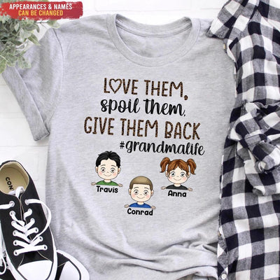 Love Them Spoil Them Give Them Back Grandma Life - Personalized T-Shirt, Gift For Grandma