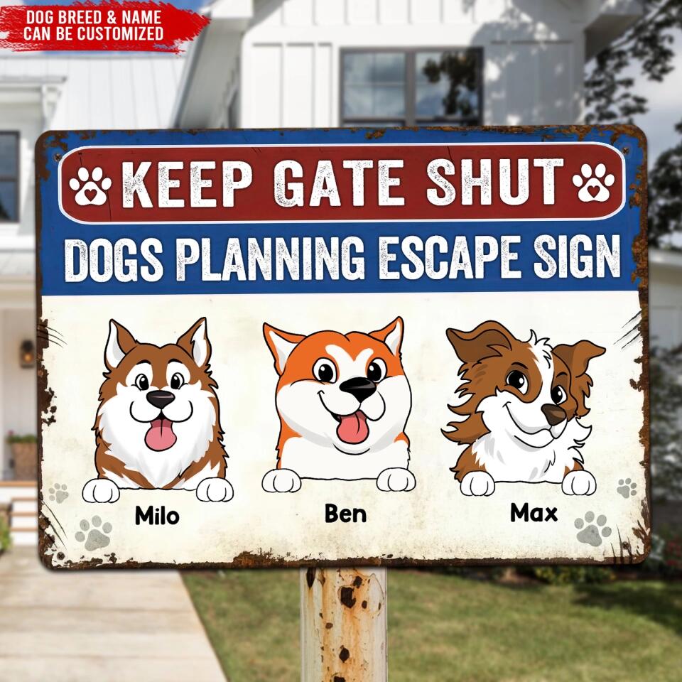 Keep Gate Shut, Dog Planning Escape - Personalized Metal Sign