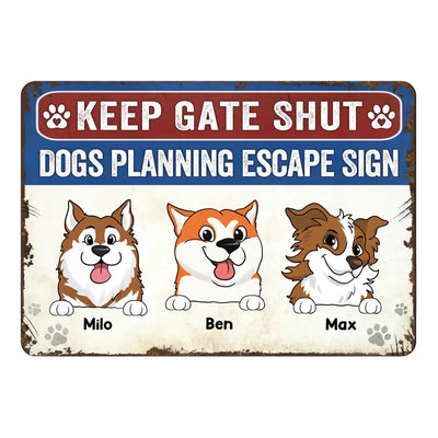Keep Gate Shut, Dog Planning Escape - Personalized Metal Sign