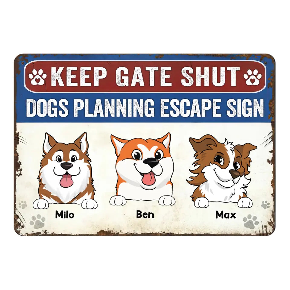 Keep Gate Shut, Dog Planning Escape - Personalized Metal Sign