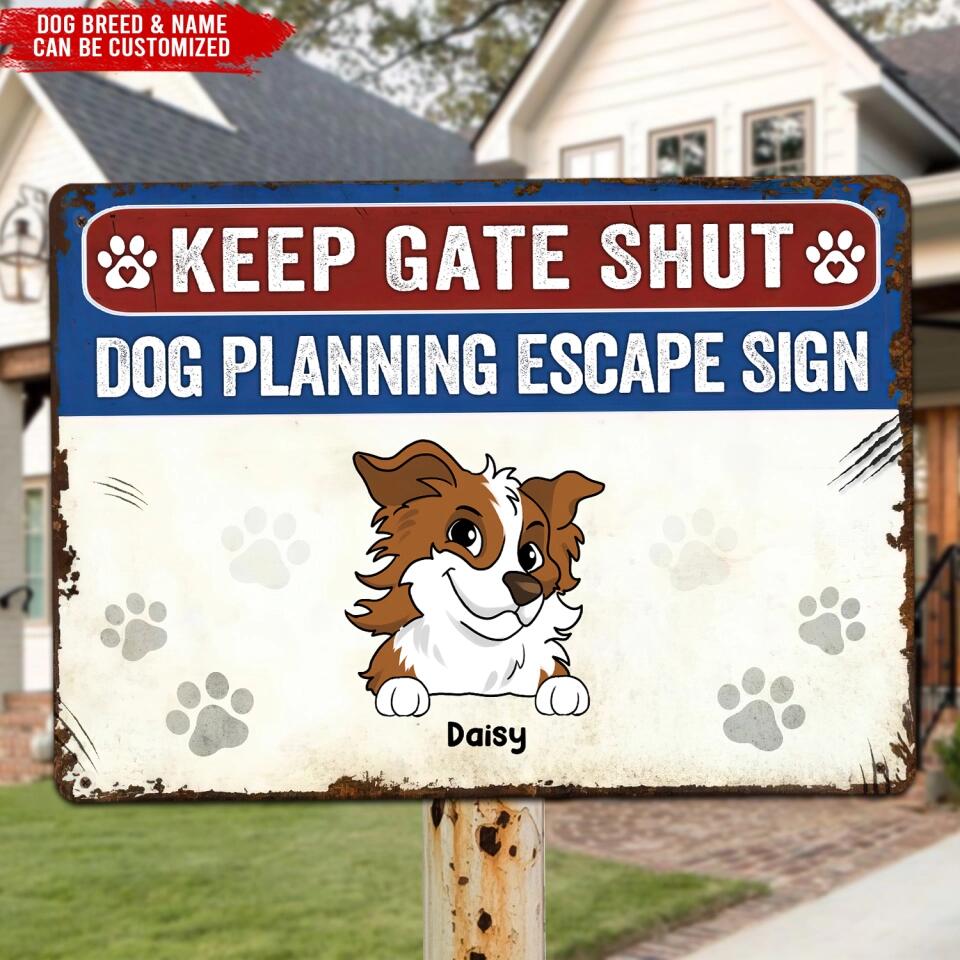 Keep Gate Shut, Dog Planning Escape - Personalized Metal Sign