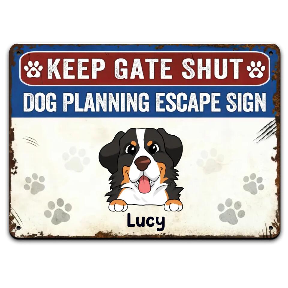 Keep Gate Shut, Dog Planning Escape - Personalized Metal Sign