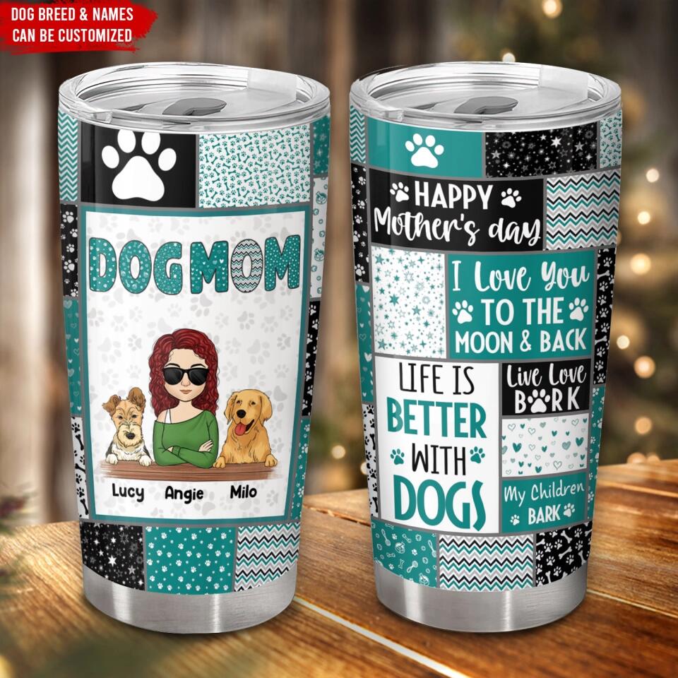Life Is Better With Dog - Personalized Tumbler, Gift For Mother's Day