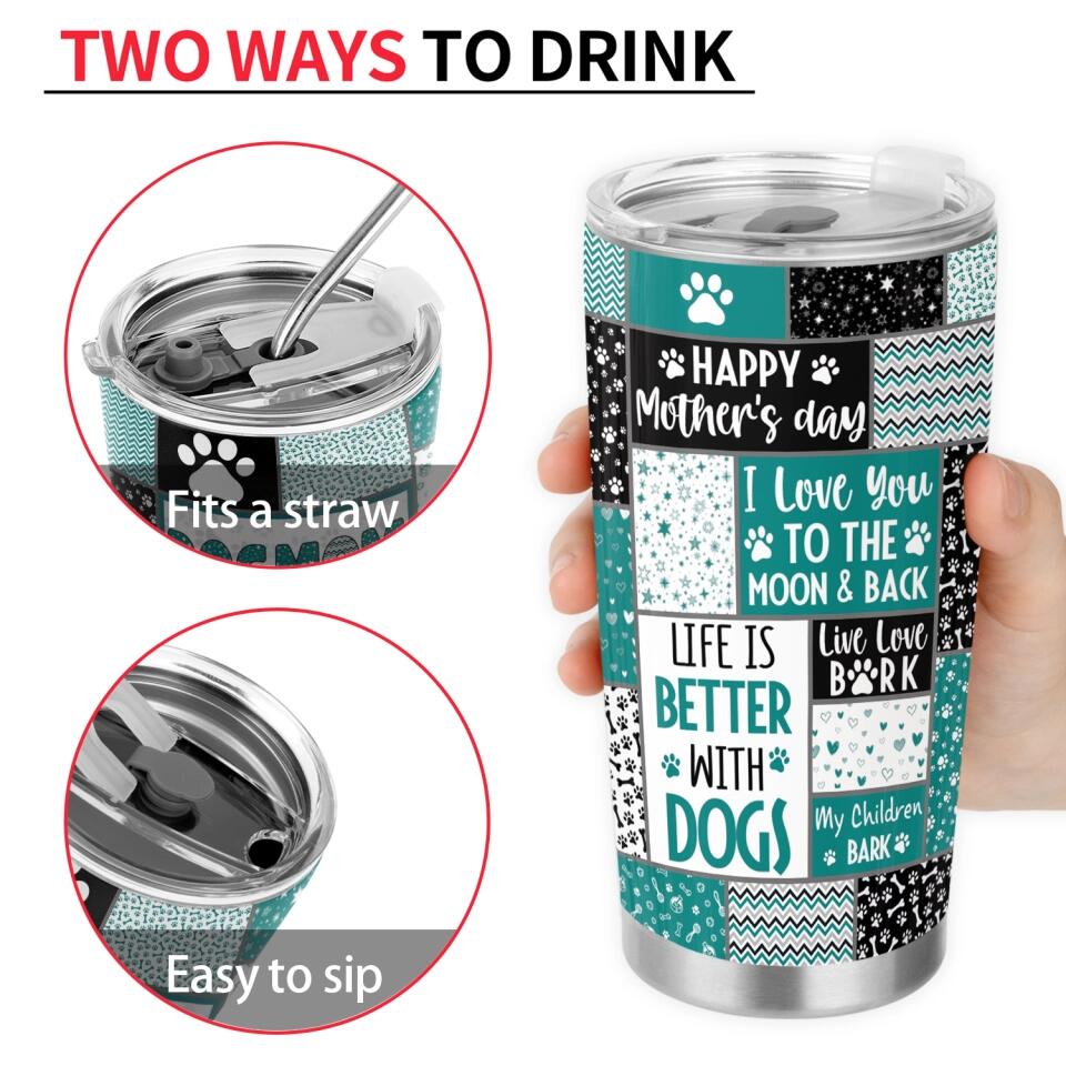 Life Is Better With Dog - Personalized Tumbler, Gift For Mother's Day