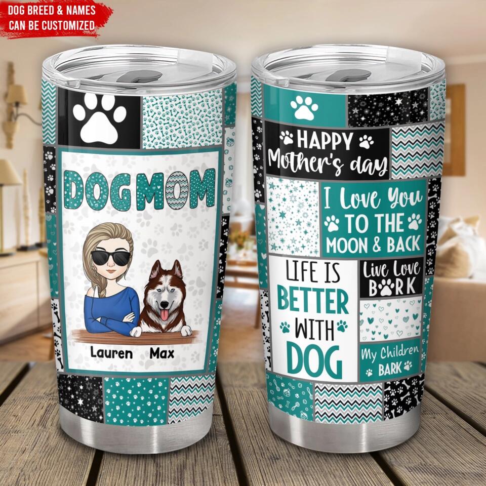Life Is Better With Dog - Personalized Tumbler, Gift For Mother's Day