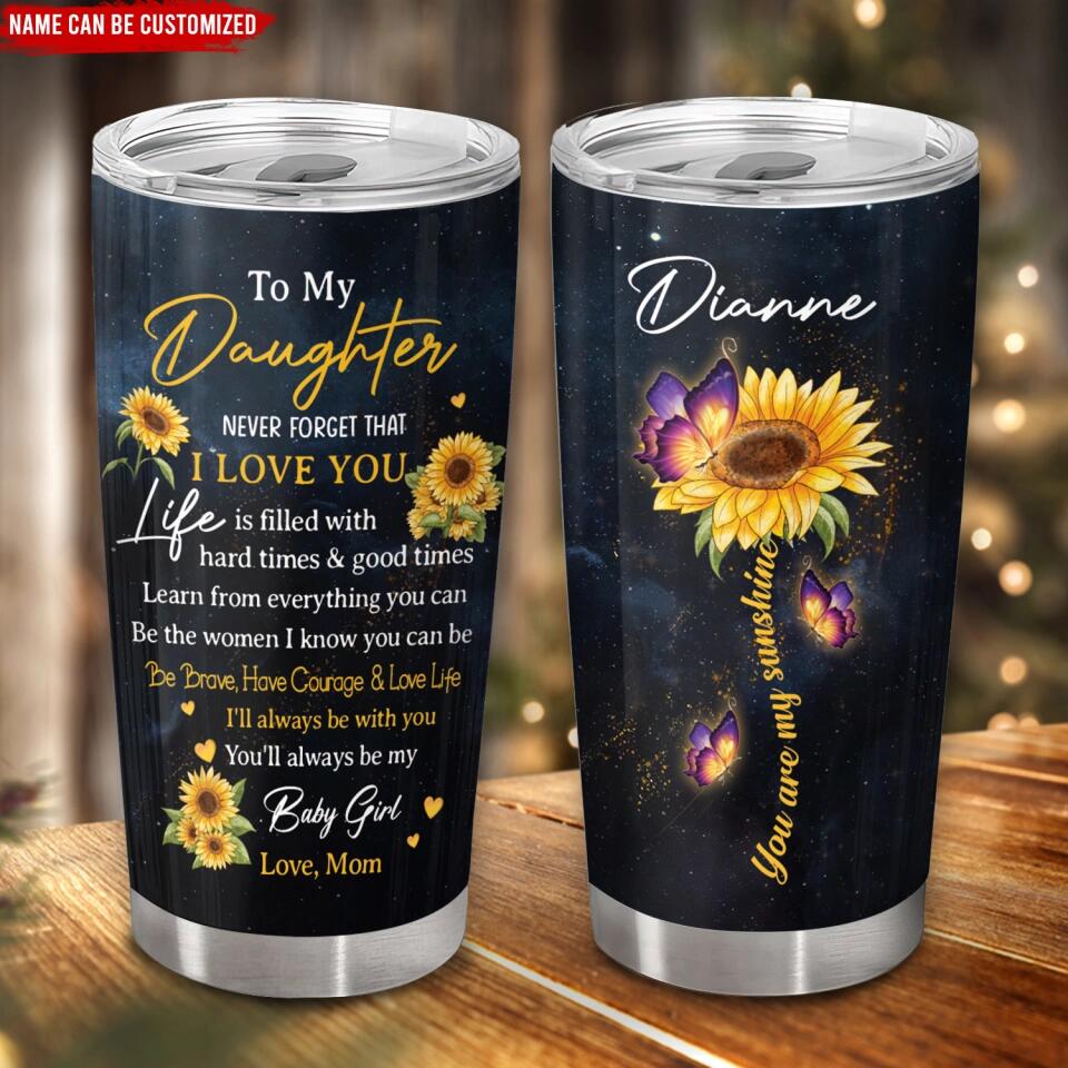 Never Forget That I Love You - Personalized Tumbler, Gift For Daughter