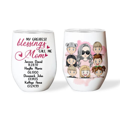 My Greatest Blessings Call Me Mom - Personalized Wine Tumbler, Gift For Mother's Day