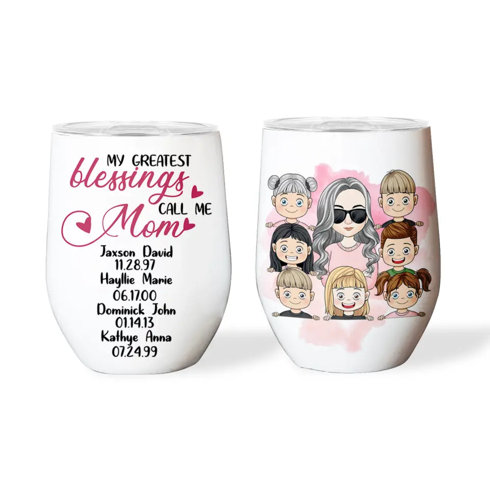 My Greatest Blessings Call Me Mom - Personalized Wine Tumbler, Gift For Mother's Day