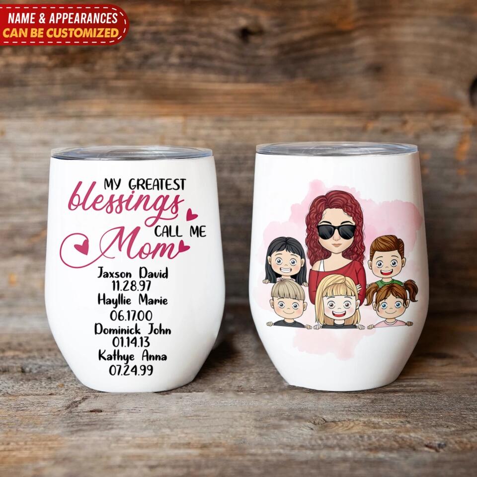 My Greatest Blessings Call Me Mom - Personalized Wine Tumbler, Gift For Mother's Day