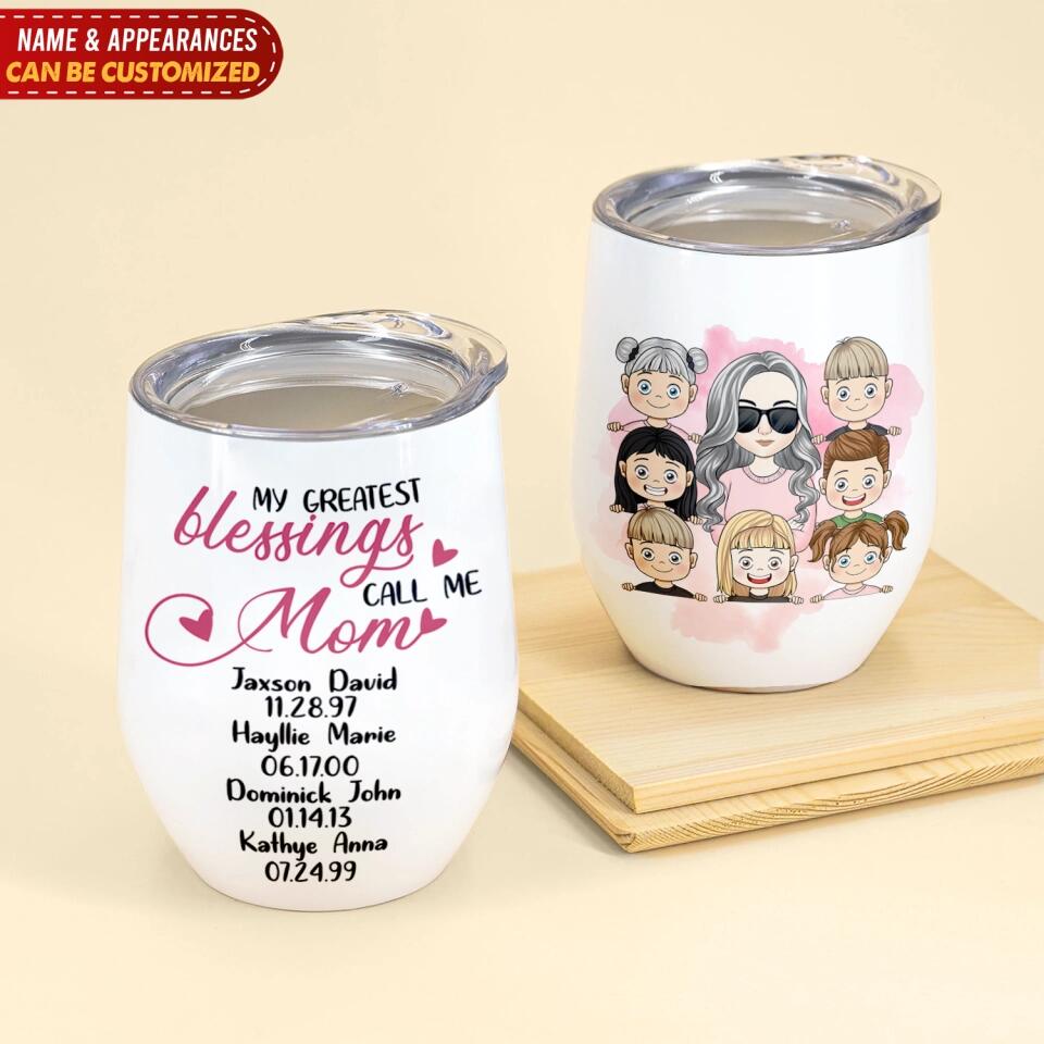 My Greatest Blessings Call Me Mom - Personalized Wine Tumbler, Gift For Mother's Day