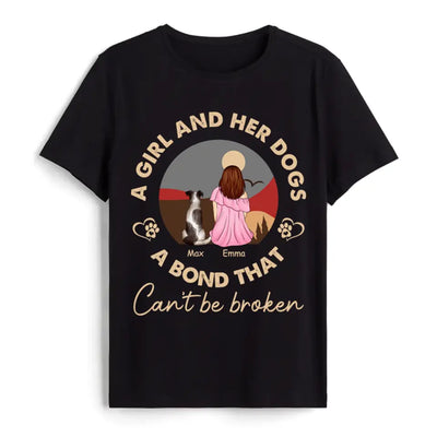 A Girl And Her Dog, A Bond That Can't Be Broken - Personalized T-Shirt