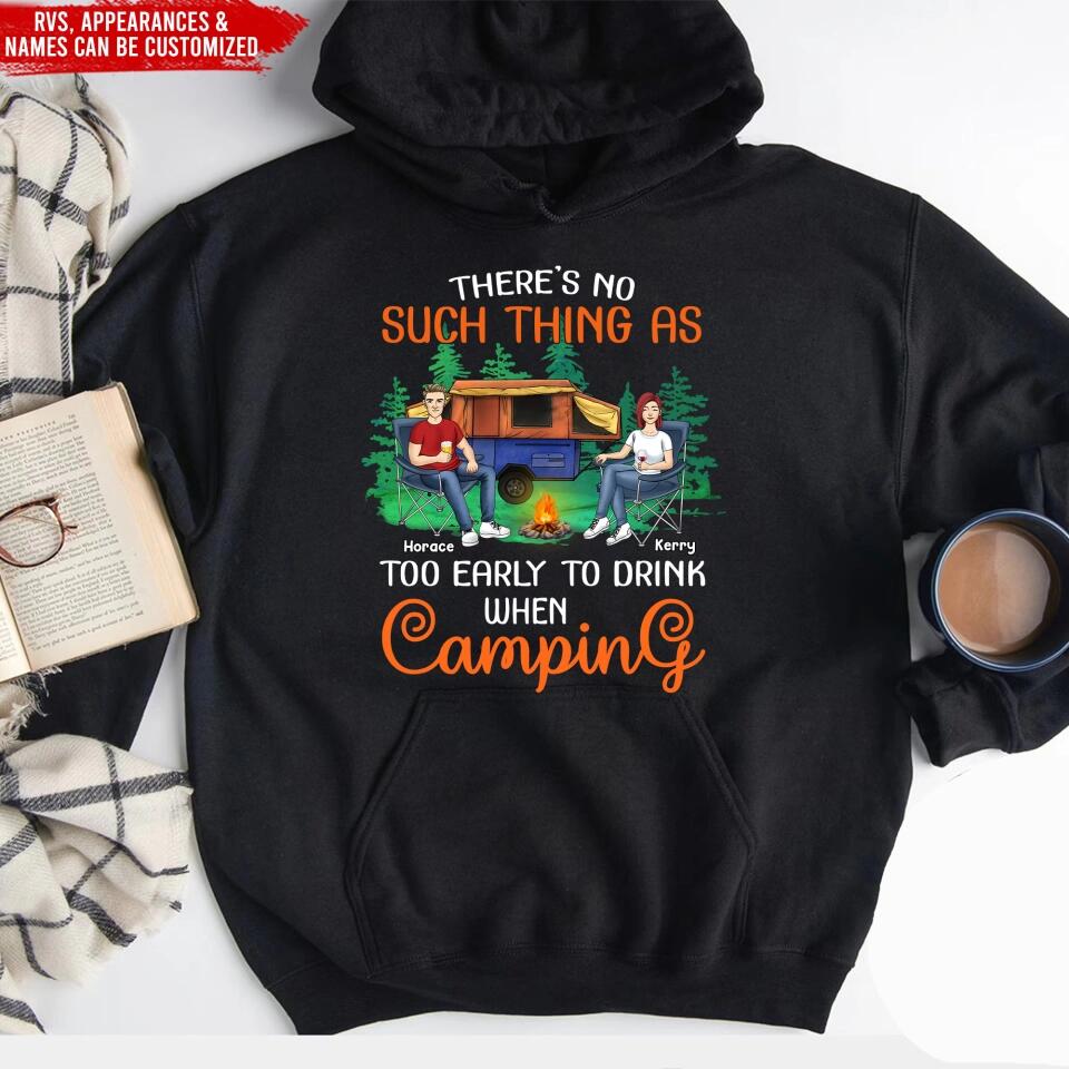 There’s No Such Thing As Too Early To Drink When Camping - Personalized T-Shirt, Gift For Camping Lover