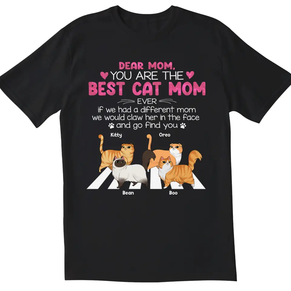 You Are The Best Cat Mom Ever - Personalized T-Shirt, Gift For Cat Mom