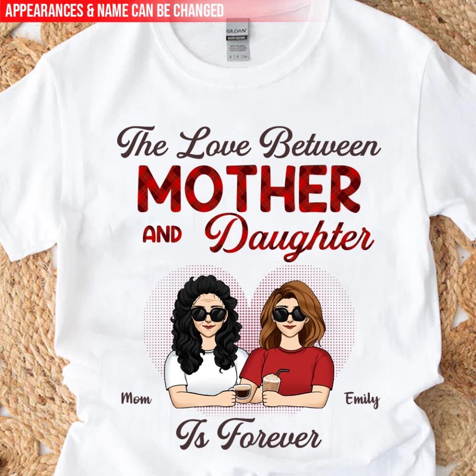 The Love Between Mother & Daughter Is Forever - Personalized T-Shirt