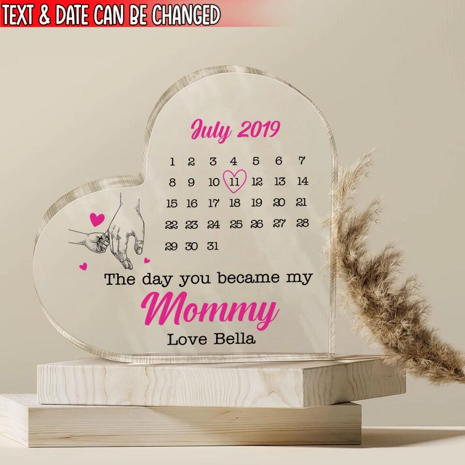 The Day You Became My Mommy Date Heart - Personalized Acrylic Plaque, Gift For Mother's Day