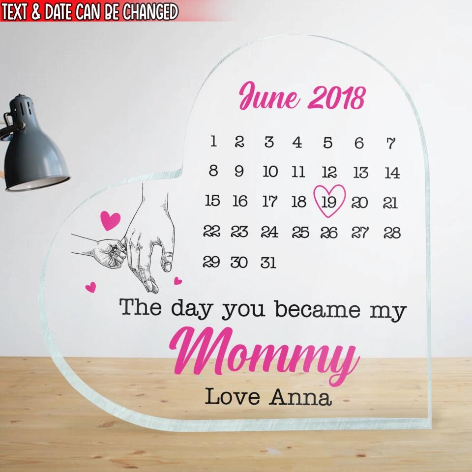 The Day You Became My Mommy Date Heart - Personalized Acrylic Plaque, Gift For Mother's Day
