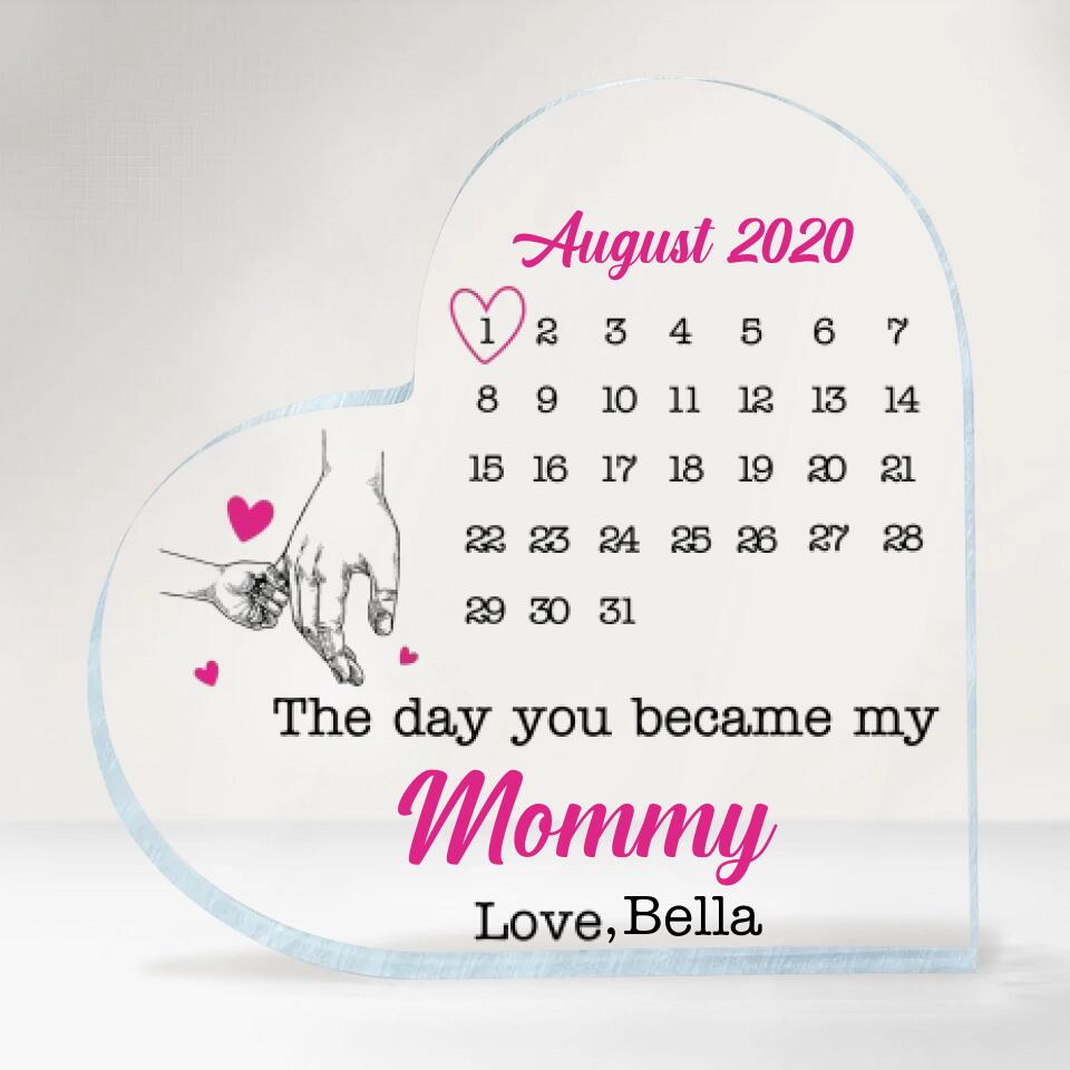 The Day You Became My Mommy Date Heart - Personalized Acrylic Plaque, Gift For Mother's Day