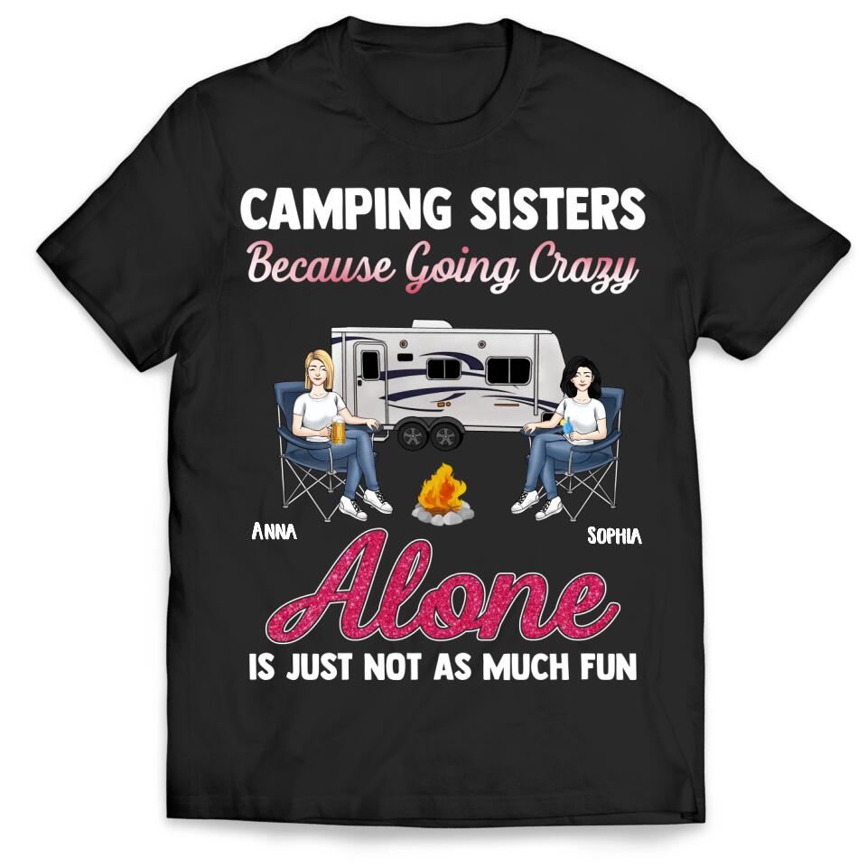 Camping Sisters Because Going Crazy Alone Is Just Not As Much Fun - Personalized T-Shirt, Gift For Besties