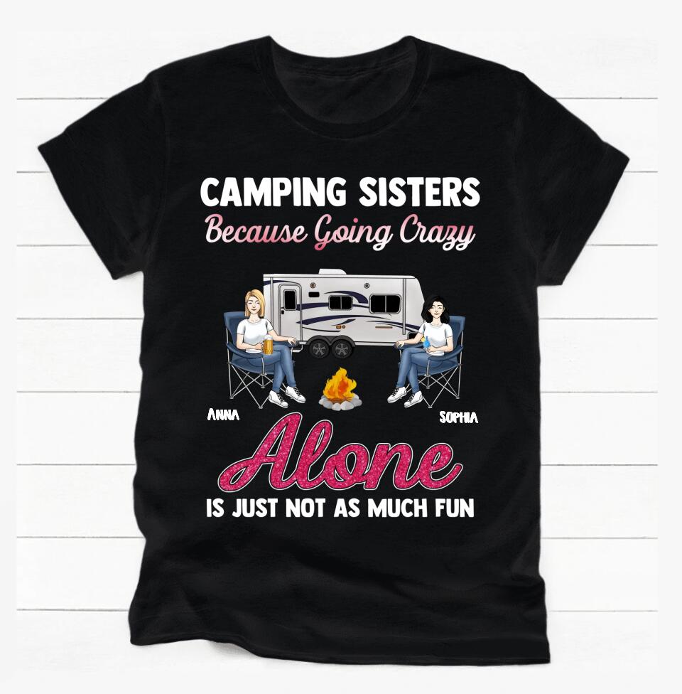 Camping Sisters Because Going Crazy Alone Is Just Not As Much Fun - Personalized T-Shirt, Gift For Besties