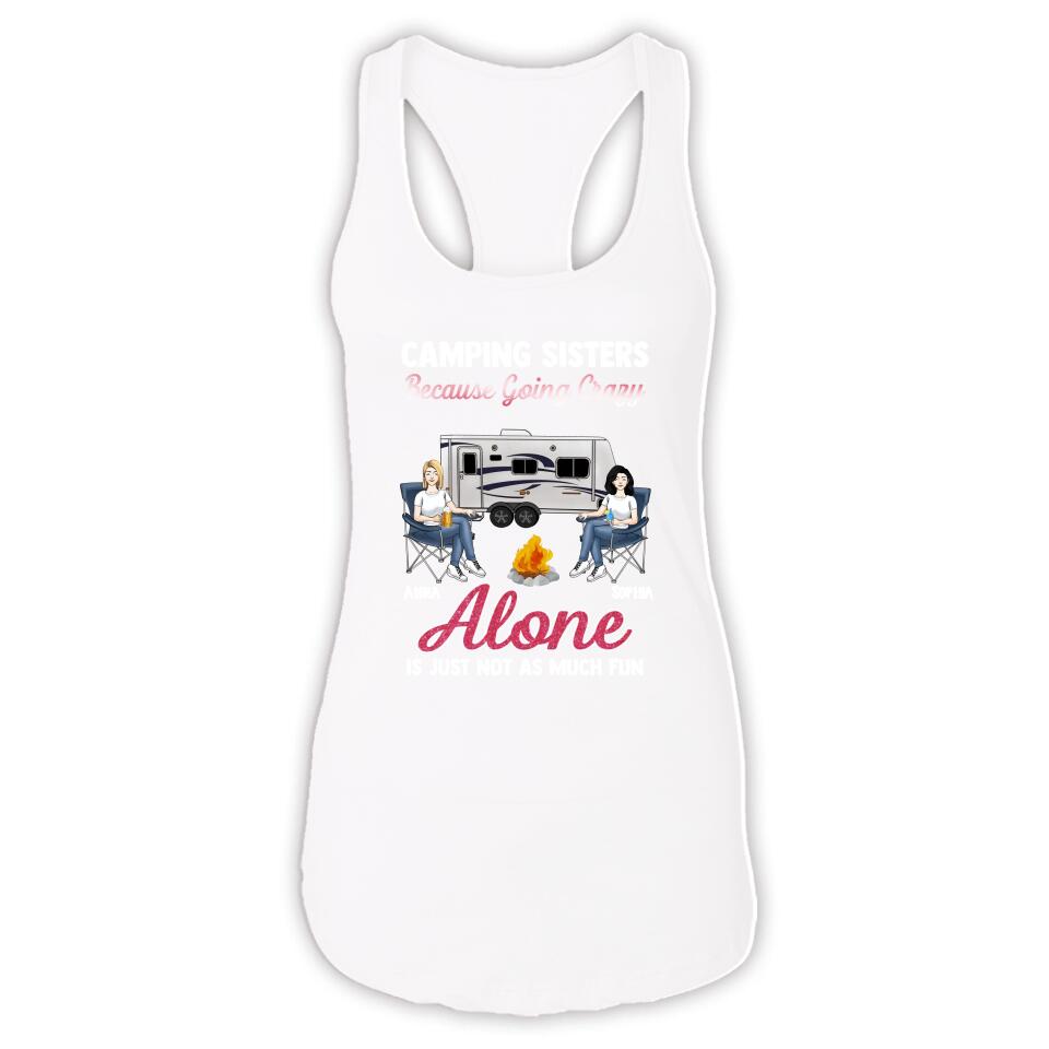 Camping Sisters Because Going Crazy Alone Is Just Not As Much Fun - Personalized T-Shirt, Gift For Besties