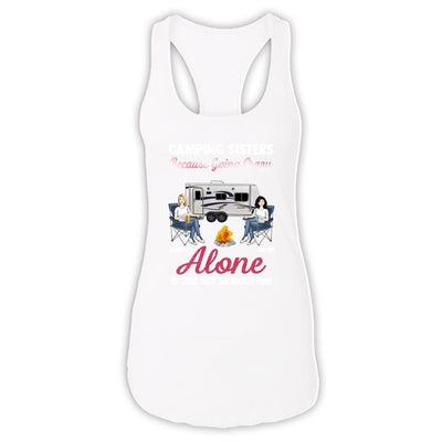 Camping Sisters Because Going Crazy Alone Is Just Not As Much Fun - Personalized T-Shirt, Gift For Besties