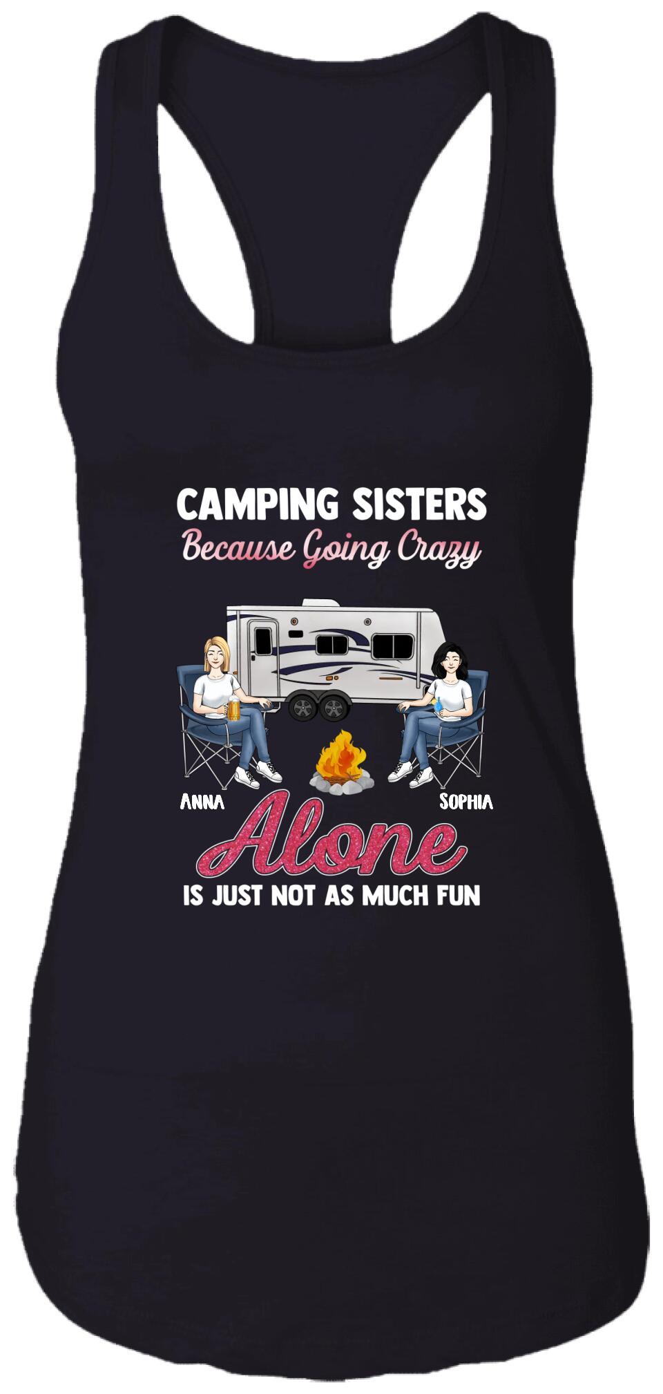 Camping Sisters Because Going Crazy Alone Is Just Not As Much Fun - Personalized T-Shirt, Gift For Besties