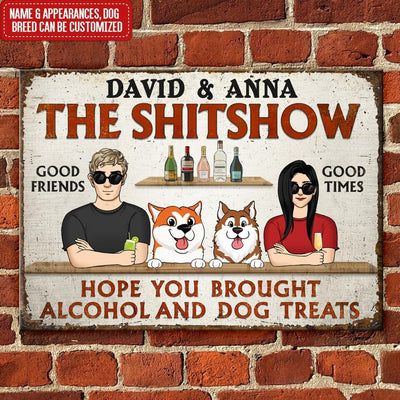 Hope You Brought Alcohol And Dog Treats - Personalized Metal Sign