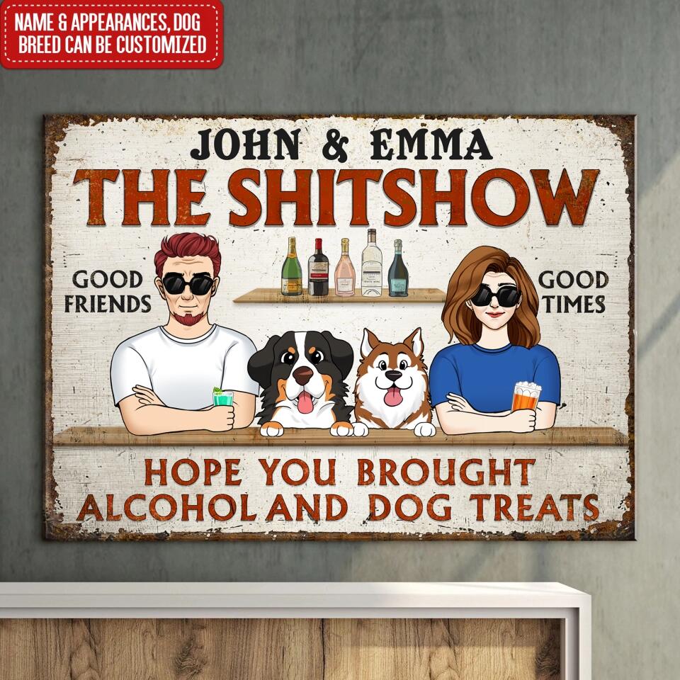 Hope You Brought Alcohol And Dog Treats - Personalized Metal Sign