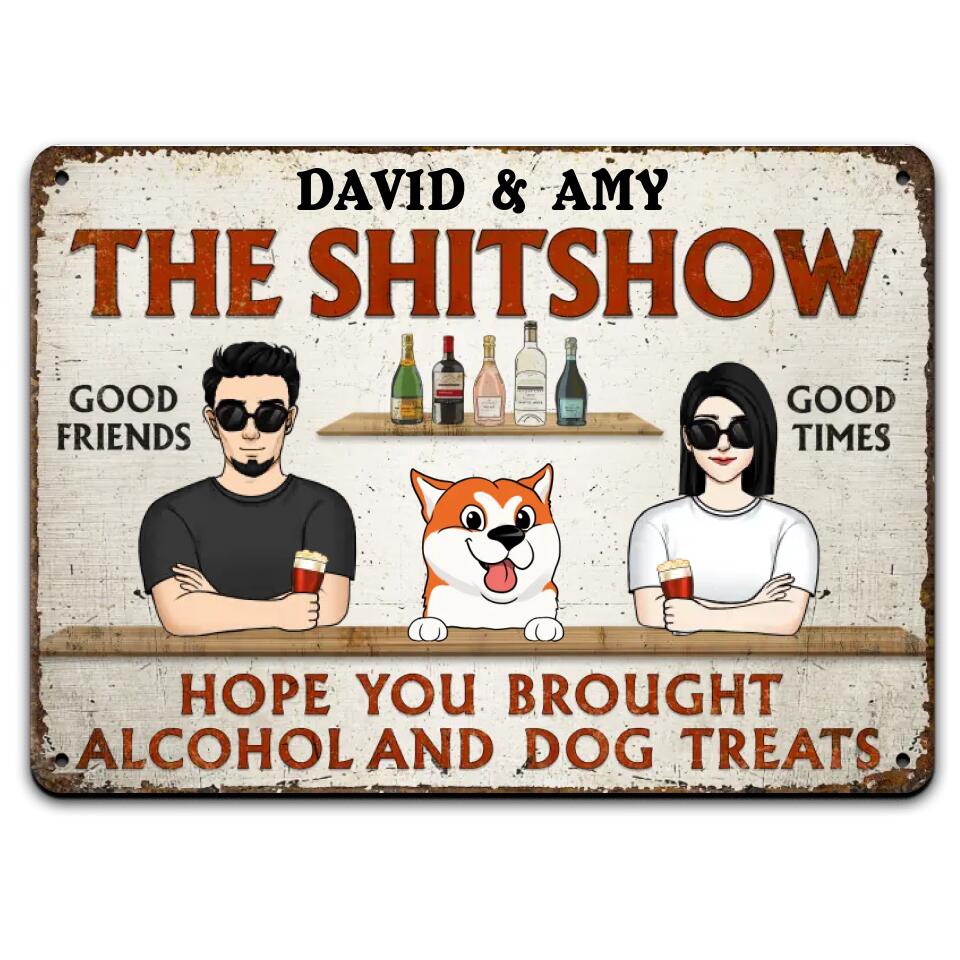 Hope You Brought Alcohol And Dog Treats - Personalized Metal Sign