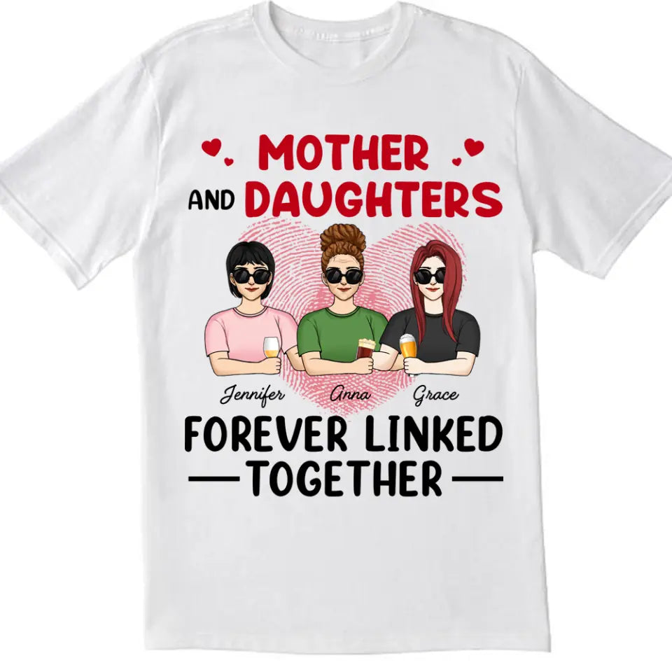 Mother And Daughters Forever Linked Together - Personalized T-Shirt, Gift For Mother&#39;s Day, Gift For Mom