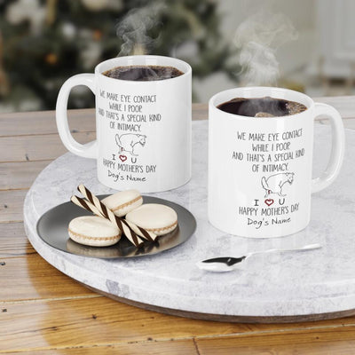 We Make Eye Contact While I Poop - Personalized Mug, Gift For Dog Mom