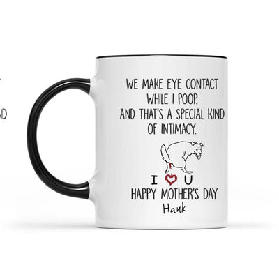 We Make Eye Contact While I Poop - Personalized Mug, Gift For Dog Mom
