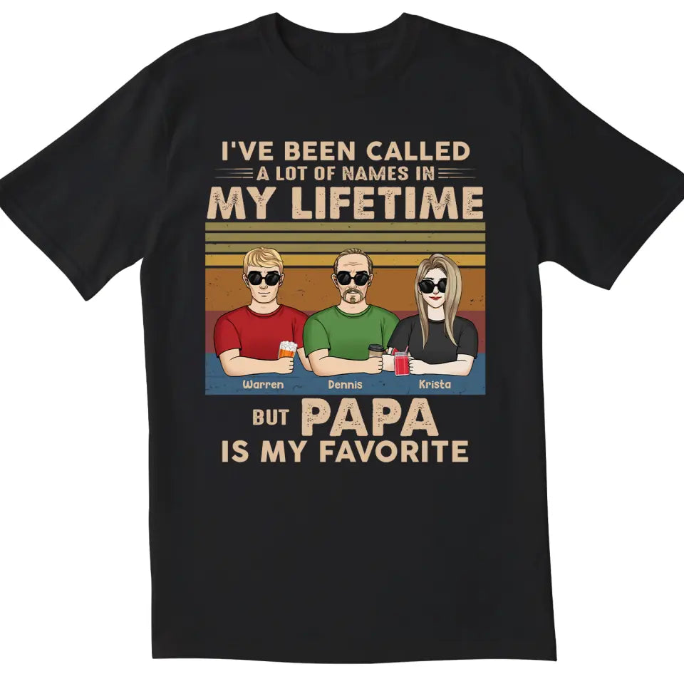 I've Been Called A Lot Of Names In My Lifetime But Papa Is My Favorite - Personalized T-Shirt