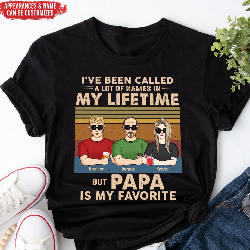 I've Been Called A Lot Of Names In My Lifetime But Papa Is My Favorite - Personalized T-Shirt