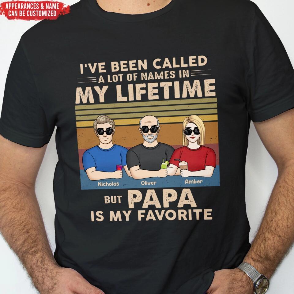 I've Been Called A Lot Of Names In My Lifetime But Papa Is My Favorite - Personalized T-Shirt