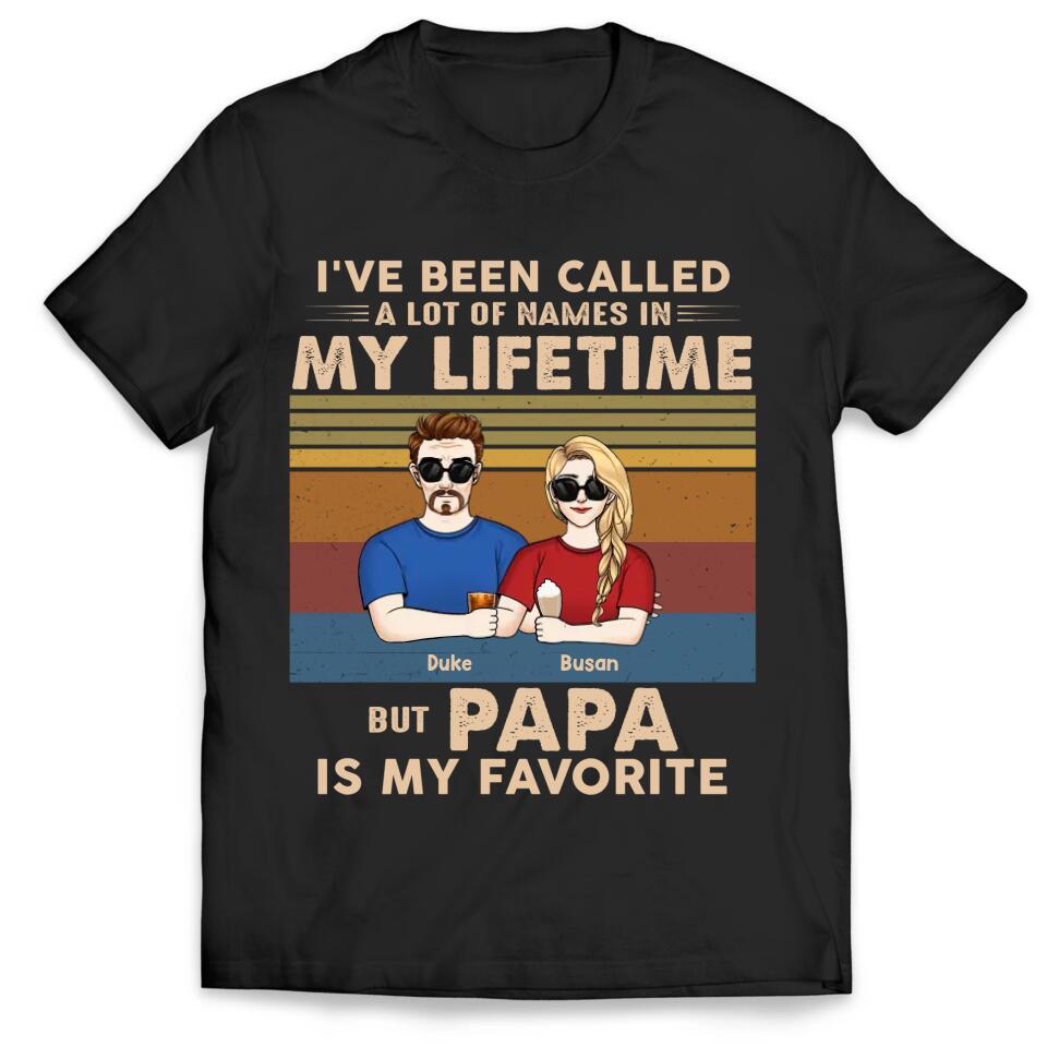 I've Been Called A Lot Of Names In My Lifetime But Papa Is My Favorite - Personalized T-Shirt