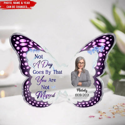Not A Day Goes By That You Are Not Missed - Personalized Acrylic Plaque, Memorial Photo Butterfly Acrylic Plaque