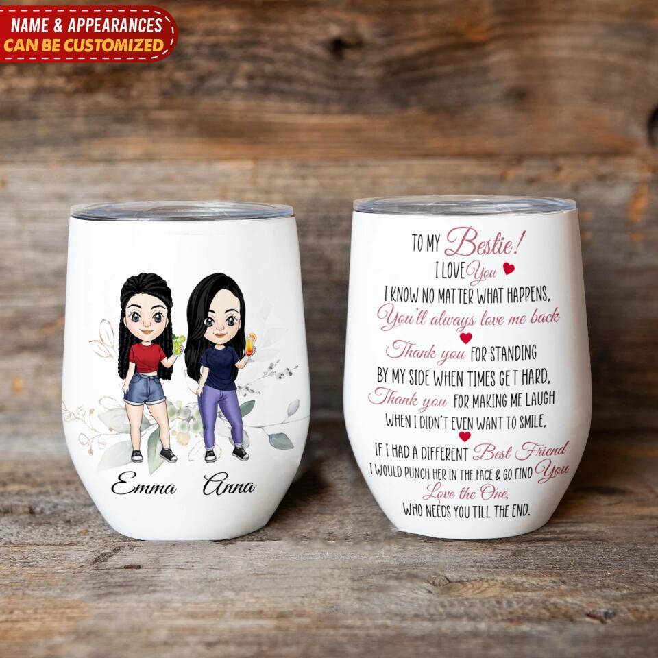 To My Besties I Love You I Know No Matter What Happens - Personalized Wine Tumbler, Gift For Besties