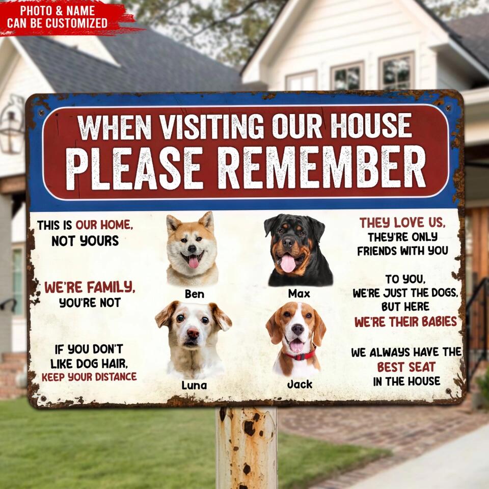 Remember These Rules When Visiting Our House - Personalized Metal Sign, Custom Dog Photo