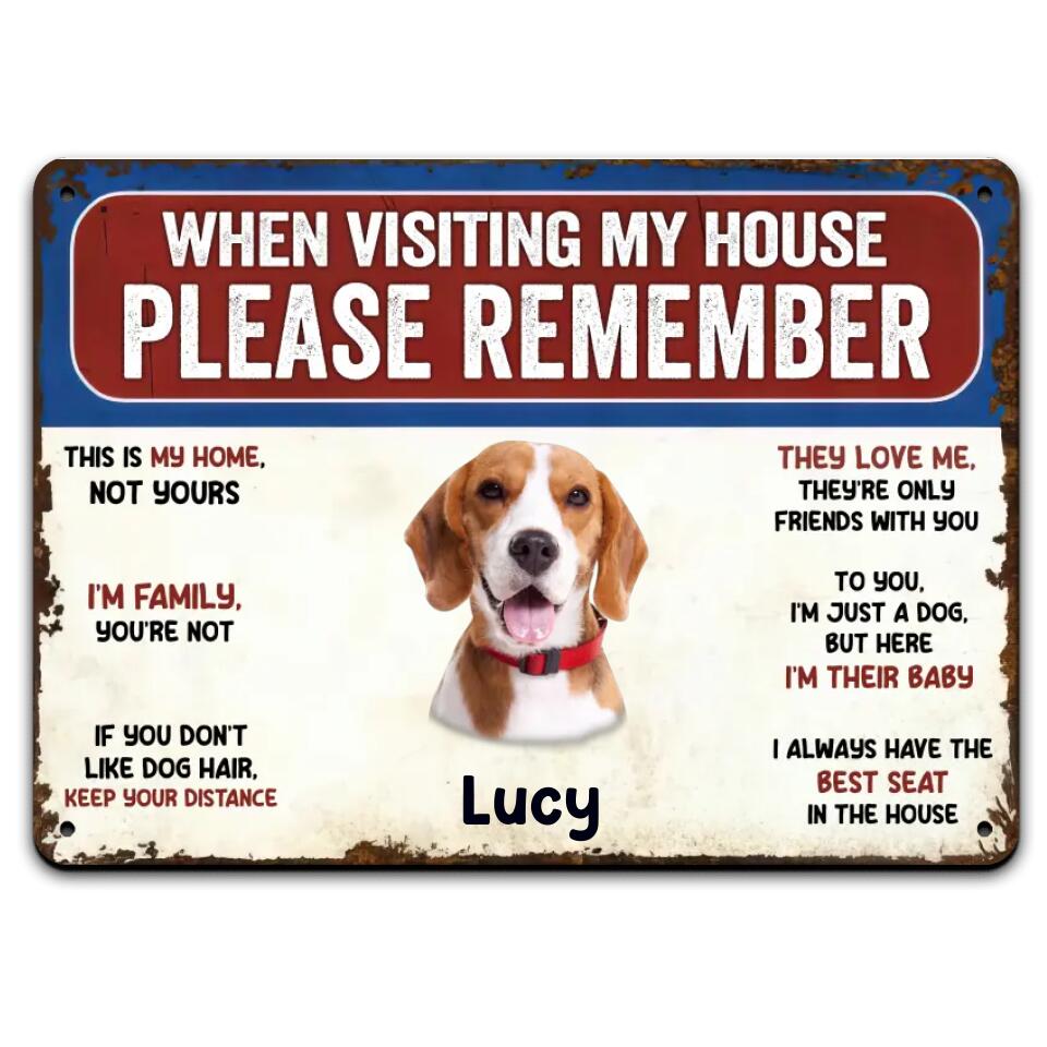 Remember These Rules When Visiting Our House - Personalized Metal Sign, Custom Dog Photo