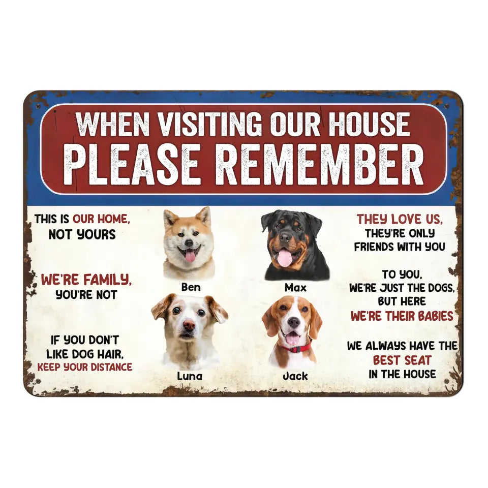 Remember These Rules When Visiting Our House - Personalized Metal Sign, Custom Dog Photo