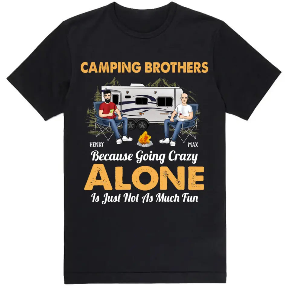 Camping Brothers Because Going Crazy Alone Is Just Not As Much Fun - Personalized T-Shirt, Gift For Brothers