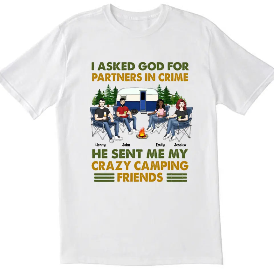 I Asked God For Partners In Crime He Sent Me My Crazy Camping Friends - Personalized T-Shirt, Gift For Camping Lover