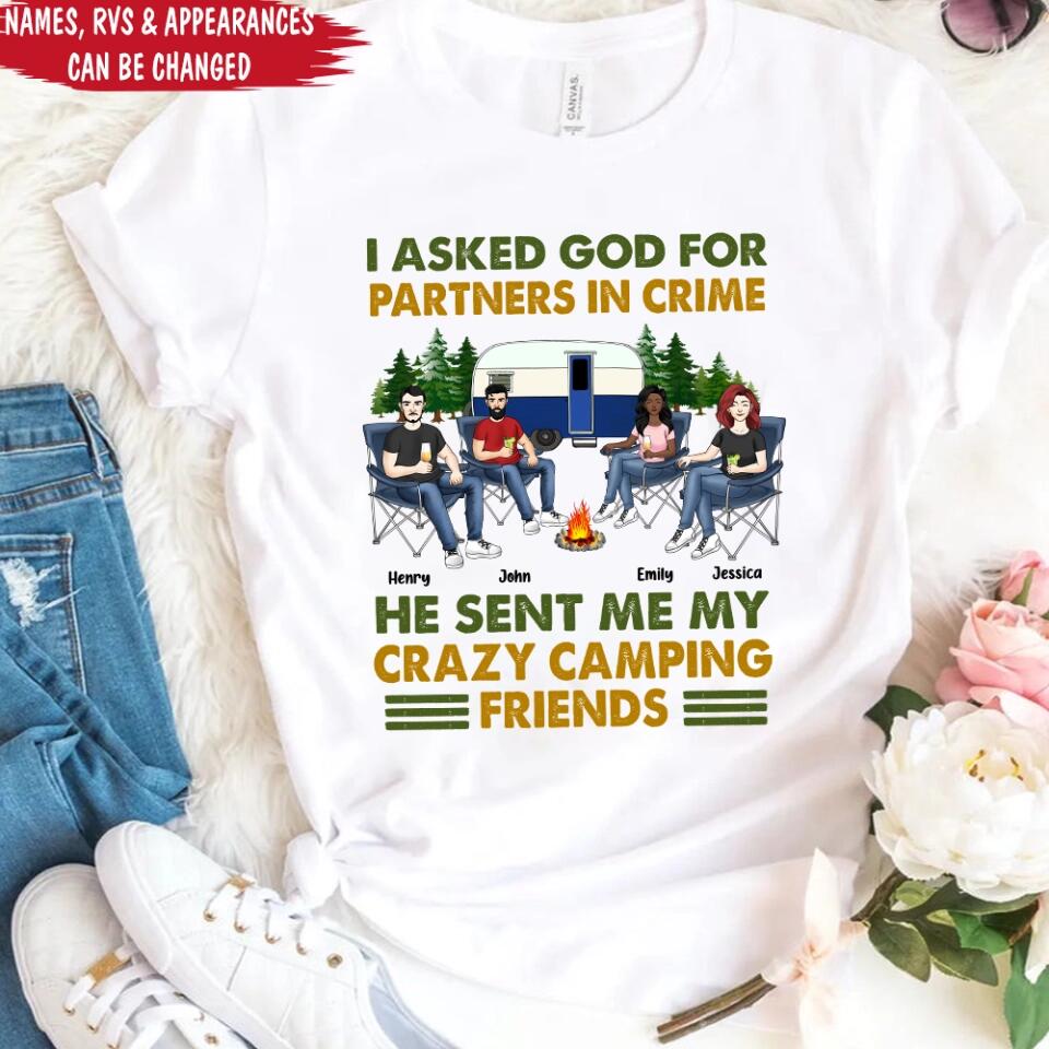 I Asked God For Partners In Crime He Sent Me My Crazy Camping Friends - Personalized T-Shirt, Gift For Camping Lover