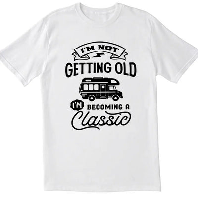 I'm Not Getting Older I'm Becoming A Classic - Personalized T-Shirt