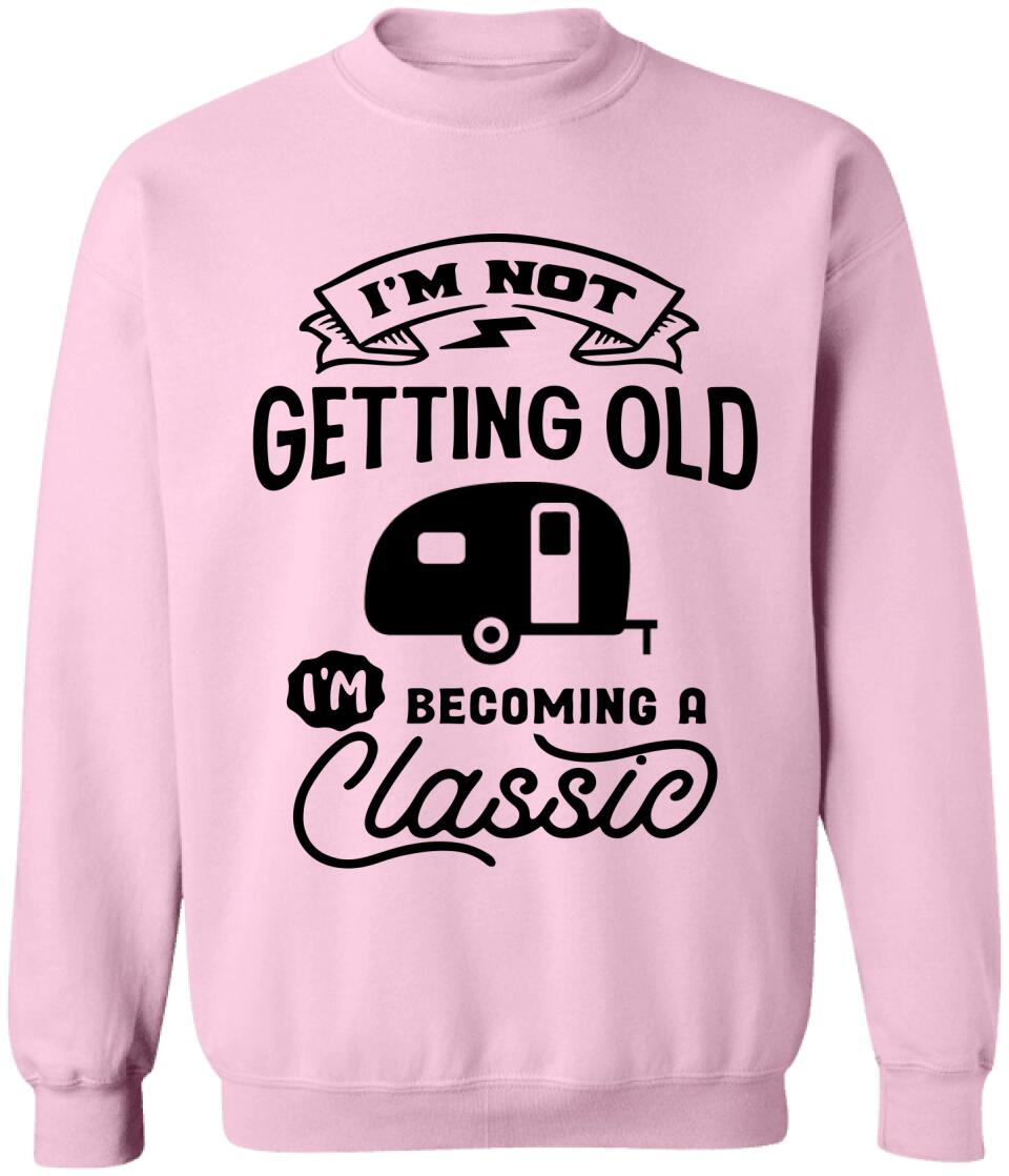 I'm Not Getting Older I'm Becoming A Classic - Personalized T-Shirt