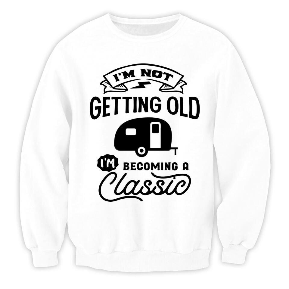 I'm Not Getting Older I'm Becoming A Classic - Personalized T-Shirt