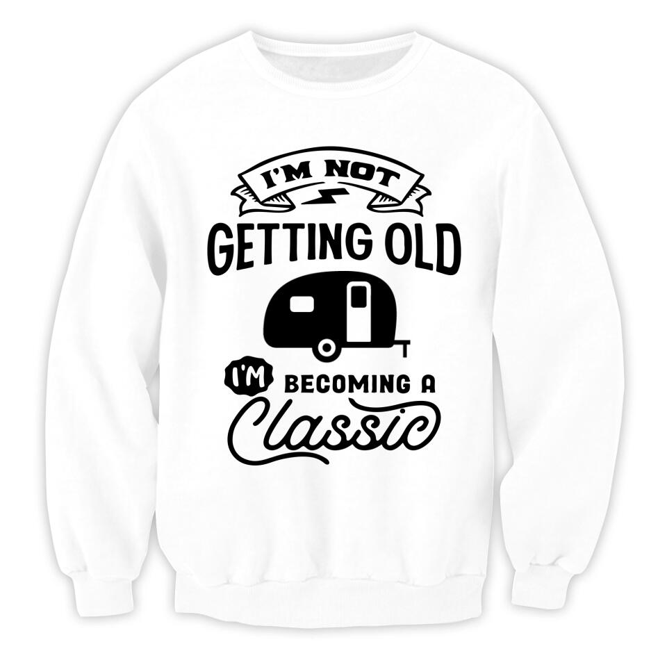 I'm Not Getting Older I'm Becoming A Classic - Personalized T-Shirt