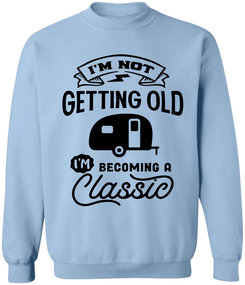 I'm Not Getting Older I'm Becoming A Classic - Personalized T-Shirt