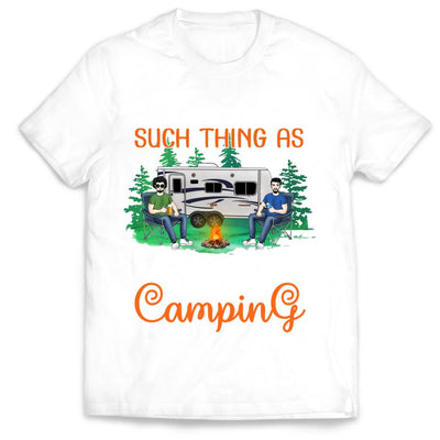 There’s No Such Thing As Too Early To Drink When Camping - Personalized T-Shirt, Gift For Camping Lover